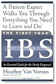 The First Year: IBS (Irritable Bowel Syndrome)--An Essential Guide for the Newly Diagnosed