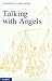 Talking with Angels, Fourth Edition