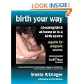 Birth Your Way: Choosing Birth at Home or in a Birth Centre (Fresh Heart Books for Better Birth)