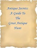 Antique Secrets:A Guide To the Great Antique Hunt
