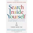 Search Inside Yourself: The Unexpected Path to Achieving Success, Happiness (and World Peace)