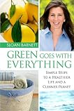 Green Goes with Everything: Simple Steps to a Healthier Life and a Cleaner Planet