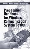 Propagation Handbook for Wireless Communication System Design (Electrical Engineering & Applied Signal Processing Series)