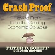 Crash Proof: How to Profit From the Coming Economic Collapse | [Peter D. Schiff]