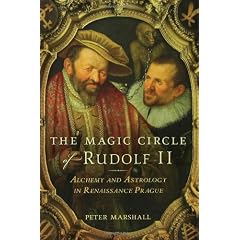 The Magic Circle of Rudolf II: Alchemy and Astrology in Renaissance Prague