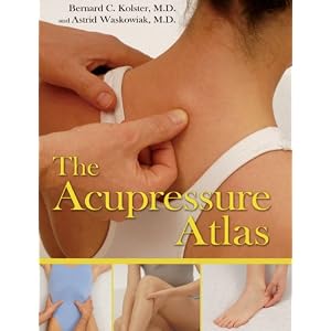 Click here to buy The Acupressure Atlas by Bernard C. Kolster M.D. and Astrid Waskowiak M.D..