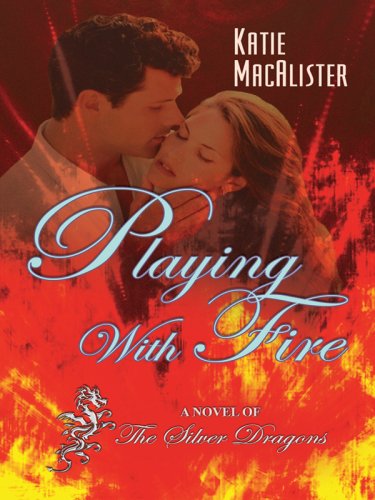Playing with Fire (Silver Dragons Novels)