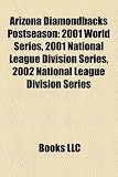 Arizona Diamondbacks Postseason: 2001 World Series, 2001 National League Division Series, 2002 National League Division Series