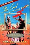 The End of Victory Culture: Cold War America and the Disillusioning of a Generation (Revised Edition with new preface and afterword)