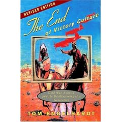 The End of Victory Culture: Cold War America and the Disillusioning of a Generation (Revised Edition with new preface and afterword)