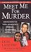 Meet Me for Murder: Young Beauties with Hollywood Dreams... a Predator's Deadly Trap (Pinnacle True Crime)