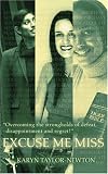 Excuse Me Miss: Overcoming the Strongholds of Defeat, Disappointment and Regret!