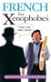 French for Xenophobes (Xenophobe's Guide)
