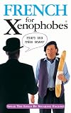 French for Xenophobes: Speak the Lingo by Speaking English (Xenophobe's Guides) (Xenophobes Phrase Books)