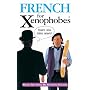 French for Xenophobes: Speak the Lingo by Speaking English (Xenophobe's Guides)