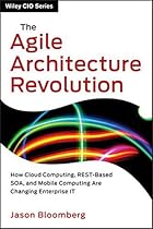 The Agile Architecture Revolution: How Cloud Computing, REST-Based SOA, and Mobile Computing Are Changing Enterprise IT The Agile Architecture Revolution: How Cloud Computing, REST-Based SOA, and Mobile Computing Are Changing Enterprise IT