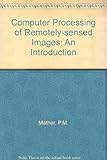 Computer processing of remotely-sensed images : an introduction
