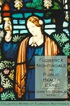 Collected Works of Florence Nightingale: Volume 6: Florence Nightingale on Public Health Care