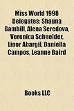 Miss World 1998 Delegates: Shauna Gambill, Alena Seredová, Veronica Schneider, Linor Abargil, Daniella Campos, Leanne Baird