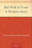 Kid Wolf of Texas A Western Story Kid Wolf of Texas A Western Story