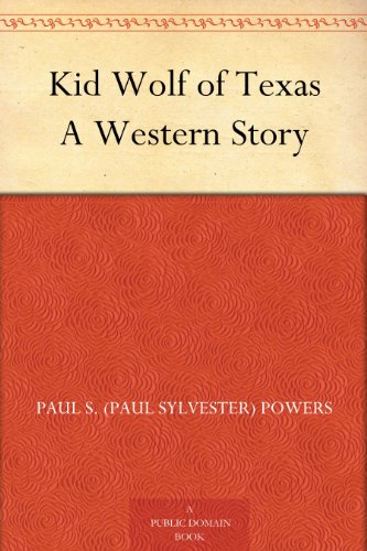 Kid Wolf of Texas A Western Story Kid Wolf of Texas A Western Story