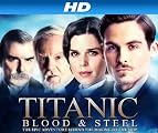 Titanic: Blood and Steel [HD]: Titanic Blood and Steel Season 1 [HD]