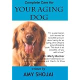 Complete Care for Your Aging Dog ~ Amy Shojai