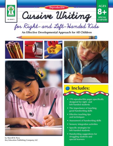 Cursive Writing for Right- & Left- Handed Kids, Grades 3 - 7: An Effective Developmental Approach for All Children