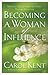 Becoming a Woman of Influence: Making a Lasting Impact on Others