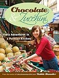 Chocolate and Zucchini: Daily Adventures in a Parisian Kitchen