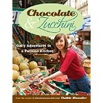 Chocolate and Zucchini: Daily Adventures in a Parisian Kitchen book cover