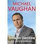 Michael Vaughan: Time to Declare - My Autobiography
