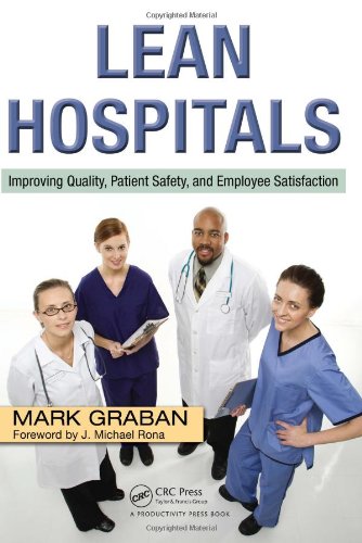 Lean Hospitals: Improving Quality, Patient Safety, and Employee Satisfaction Lean Hospitals: Improving Quality, Patient Safety, and Employee Satisfaction