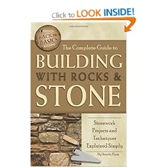 The Complete Guide to Building with Rocks & Stone: Stonework Projects and Techniques Explained Simply
