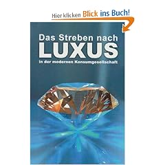 Das Streben nach Luxus: in der modernen Konsumgesellschaft