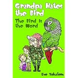 GRANDPA HATES THE BIRD: The Bird Is the Word