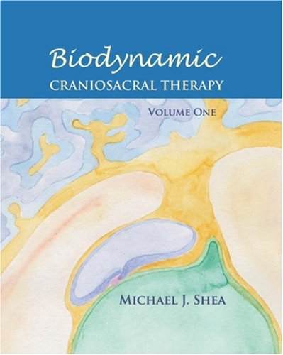 Biodynamic Craniosacral Therapy: Volume One