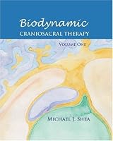 Biodynamic Craniosacral Therapy: Volume One