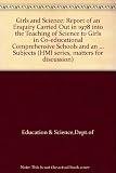 Girls and science : a report on an enquiry carried out in 1978 into the teaching of science to girls in coeducational comprehensive schools and an assessment of the factors influencing their choice of