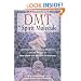 DMT: The Spirit Molecule: A Doctor's Revolutionary Research into the Biology of Near-Death and Mystical Experiences