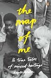 The Map of Me: True Tales of Mixed-Heritage Experience (Arts Council)
