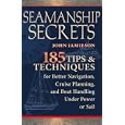 Seamanship Secrets: 185 Tips and Techniques for Better Navigation, Cruise Planning, and Boat Handling Under Power or... by John Jamieson