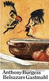 Belsazars Gastmahl: Roman - Anthony Burgess