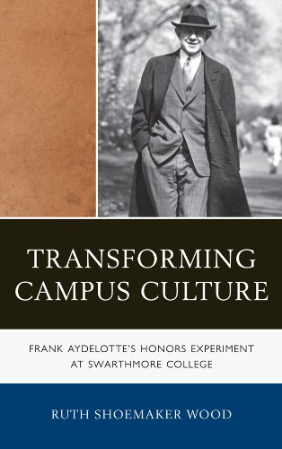 Transforming Campus Culture: Frank Aydelotte's Honors Experiment at Swarthmore College