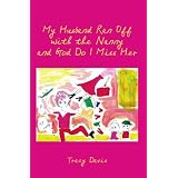 My Husband Ran Off with the Nanny and God Do I Miss Her