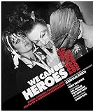 We can be heroes : punks, poseurs, peacocks and people of a particular persuasion : London clubland 1976-1984