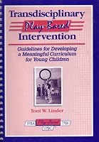 Transdisciplinary Play-Based Intervention: Guidelines for Developing a Meaningful Curriculum for Young Children (Transdisciplinary Play-Based Assessment & Transdisciplinary)