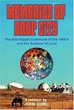 Memories of Drop City: The first hippie commune of the 1960`s and the Summer of Love