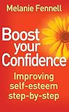 Boost your confidence : improving self-esteem step-by-step