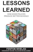 Lessons Learned: How Good Policies Produce Better Schools